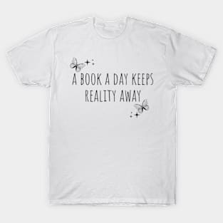 A Book A Day Keeps Reality Away T-Shirt